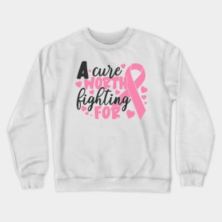 a cure  worth fighting for Crewneck Sweatshirt